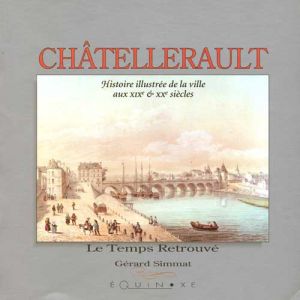 Chtellerault, histoire illustre de la ville aux XIXme et XXme sicles